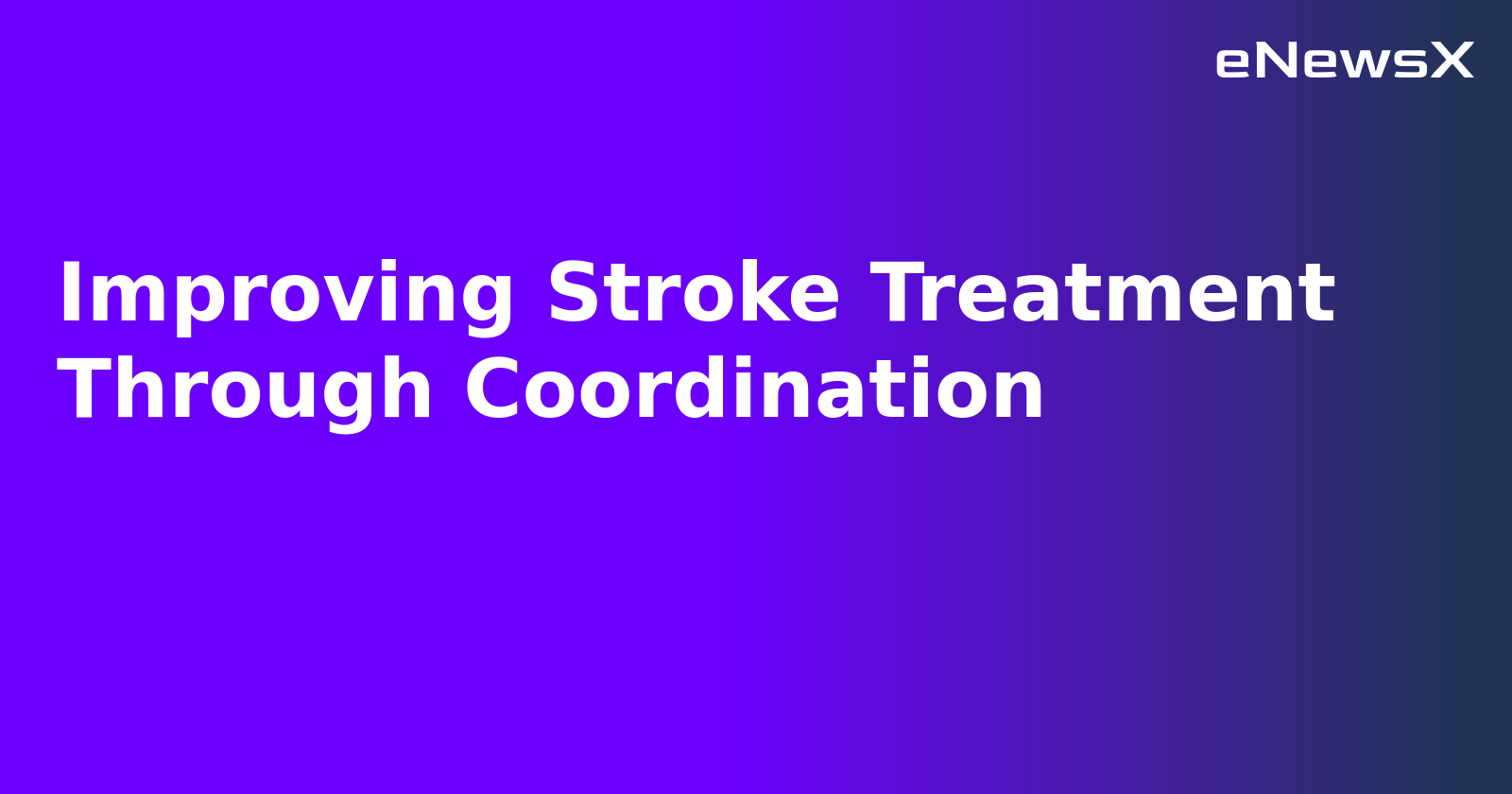 Improving Stroke Treatment Through Coordination.webp