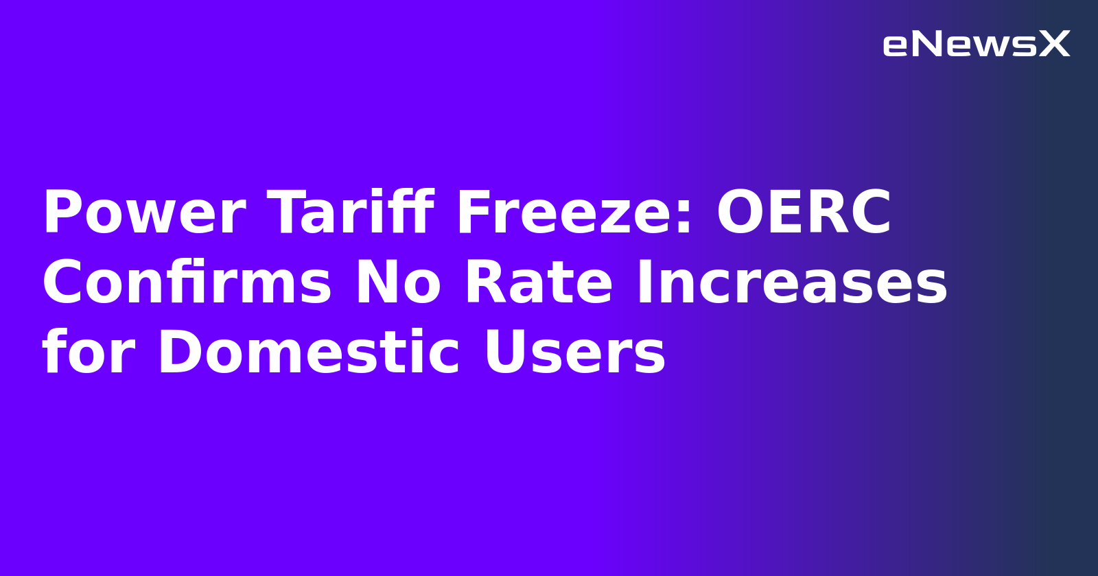 Power Tariff Freeze: OERC Confirms No Rate Increases for Domestic Users.webp