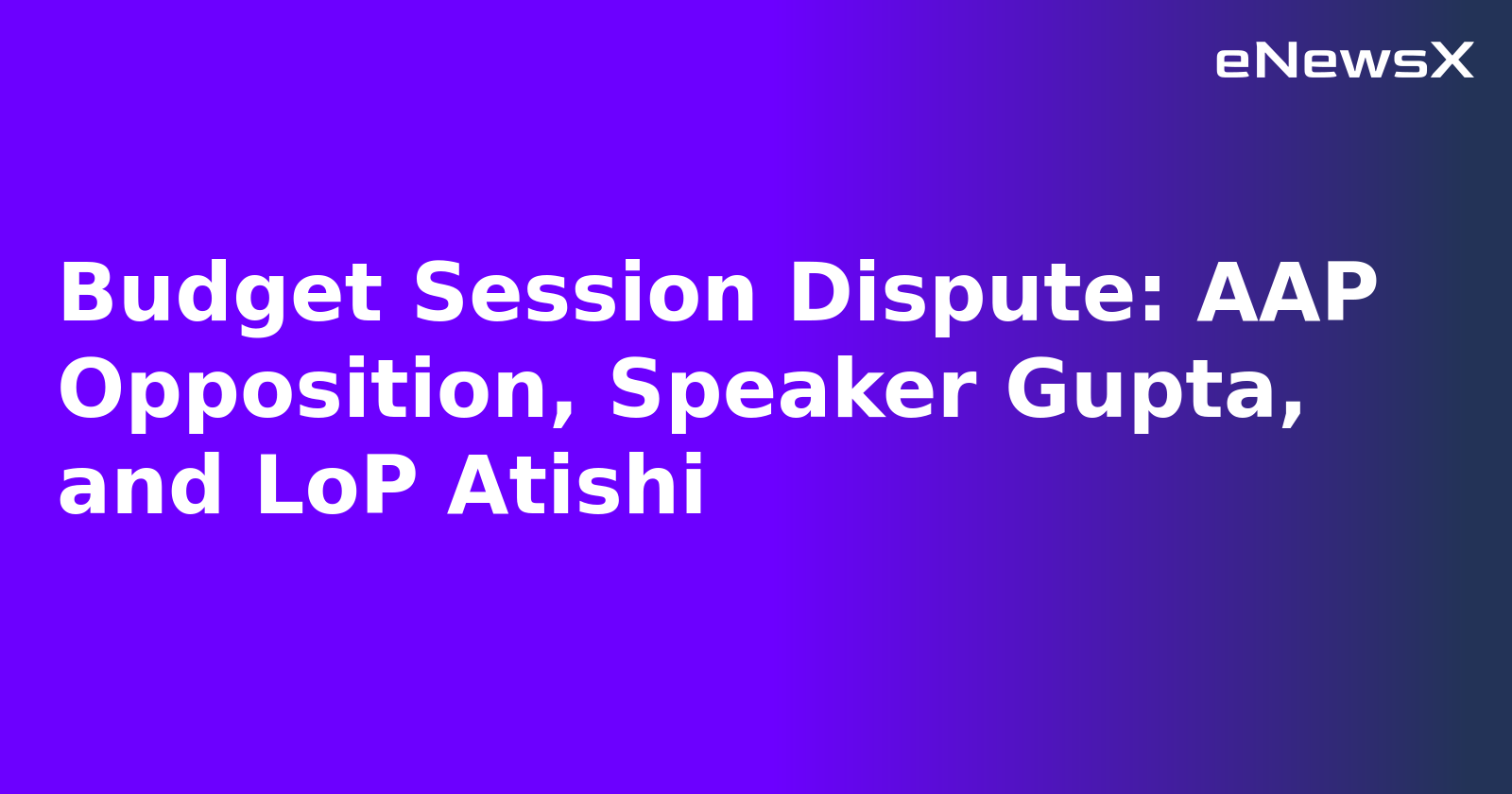 Budget Session Dispute: AAP Opposition, Speaker Gupta, and LoP Atishi.webp