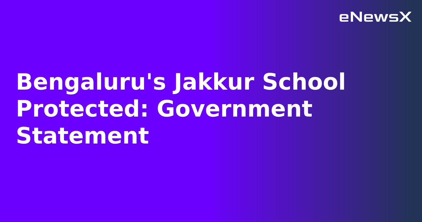 Bengaluru's Jakkur School Protected: Government Statement.webp