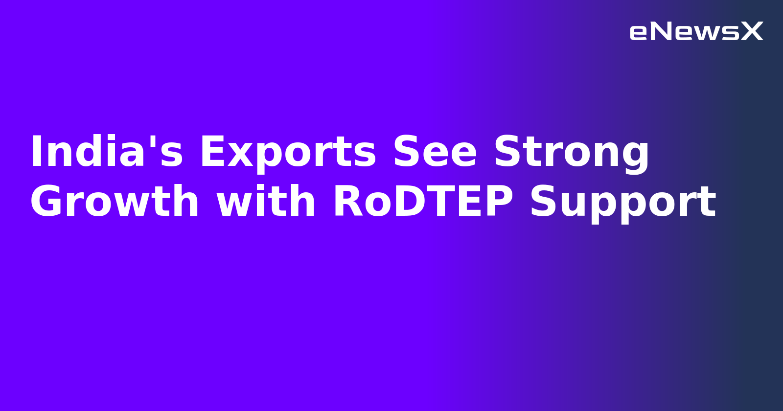 India's Exports See Strong Growth with RoDTEP Support.webp