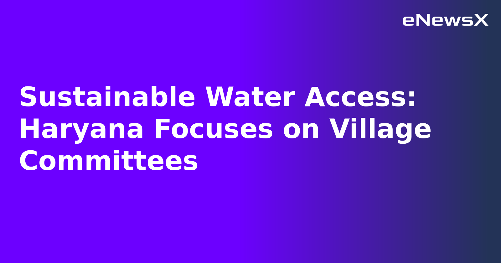 Sustainable Water Access: Haryana Focuses on Village Committees.webp