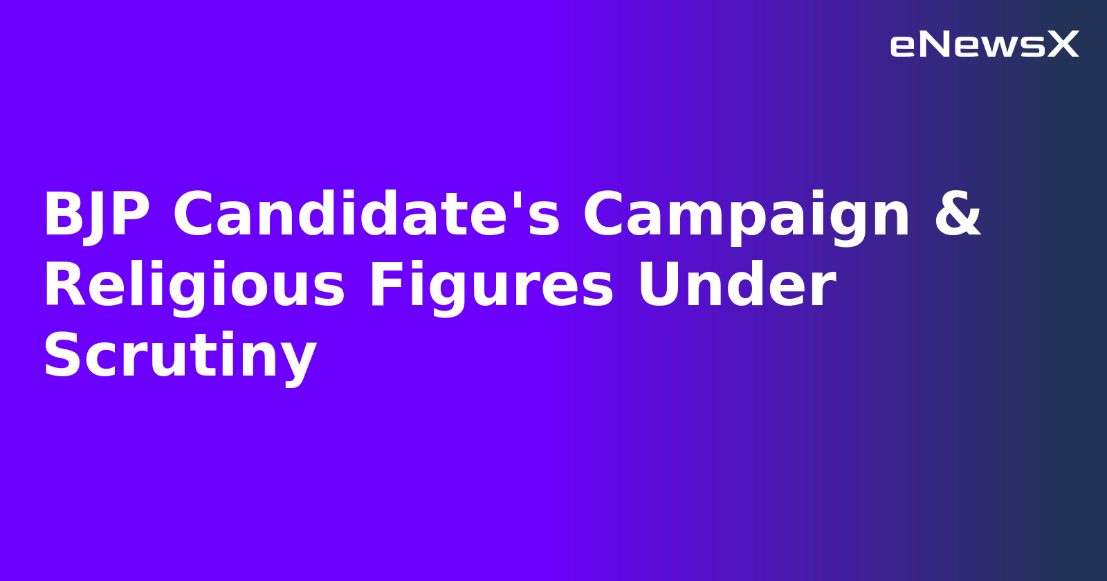 BJP Candidate's Campaign & Religious Figures Under Scrutiny.webp