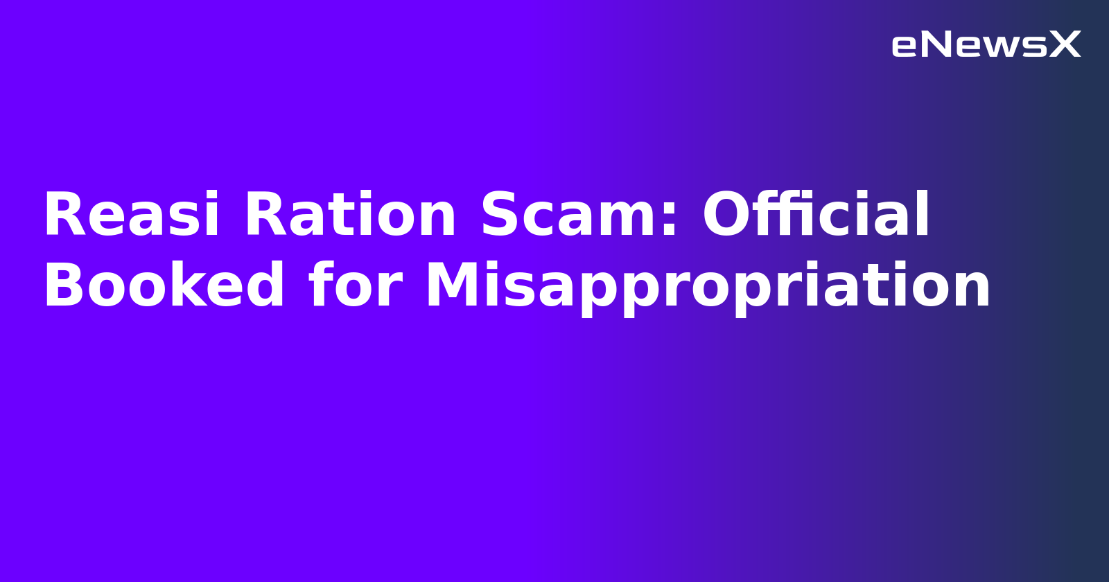 Reasi Ration Scam: Official Booked for Misappropriation.webp