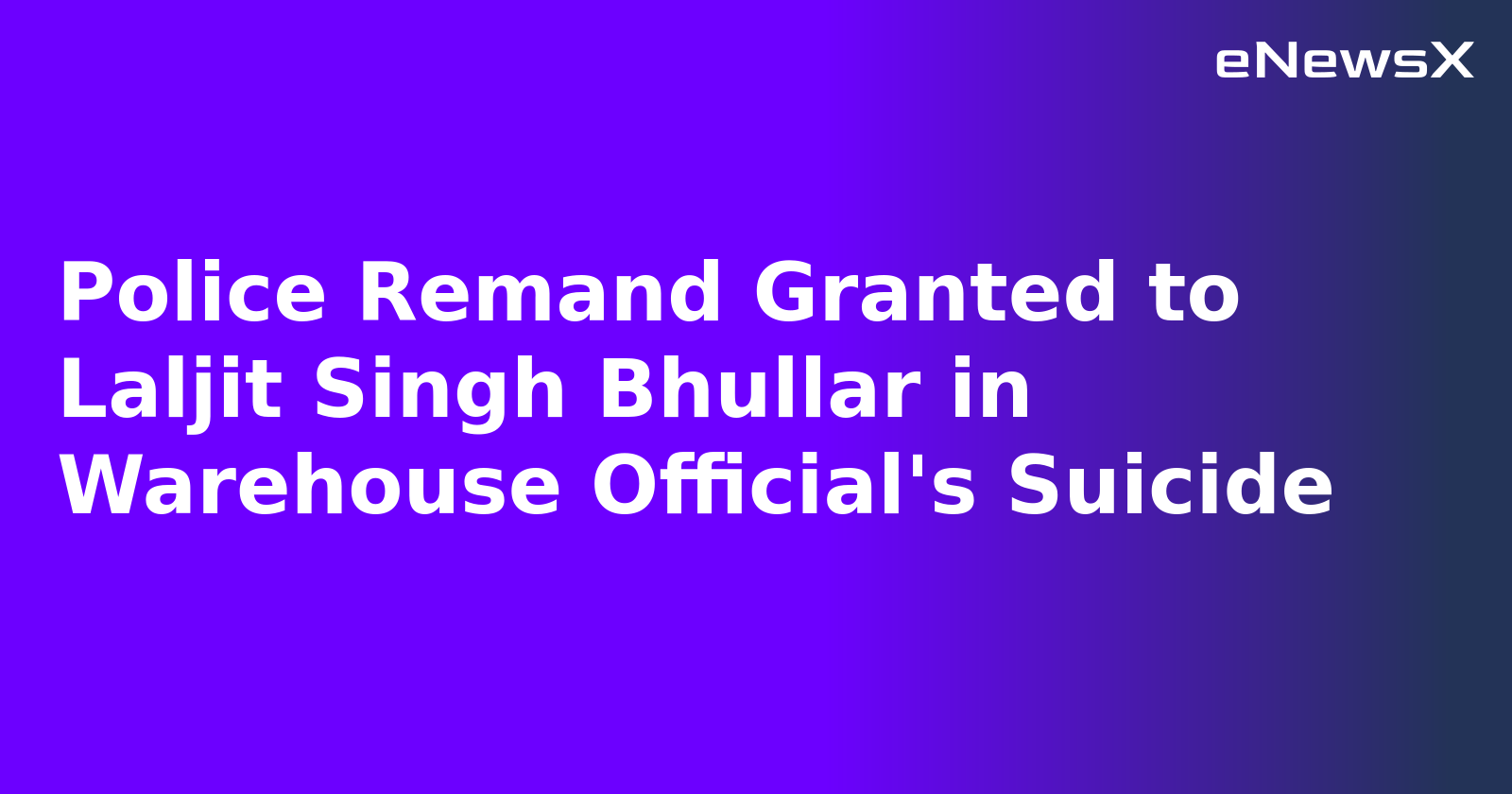 Police Remand Granted to Laljit Singh Bhullar in Warehouse Official's Suicide.webp