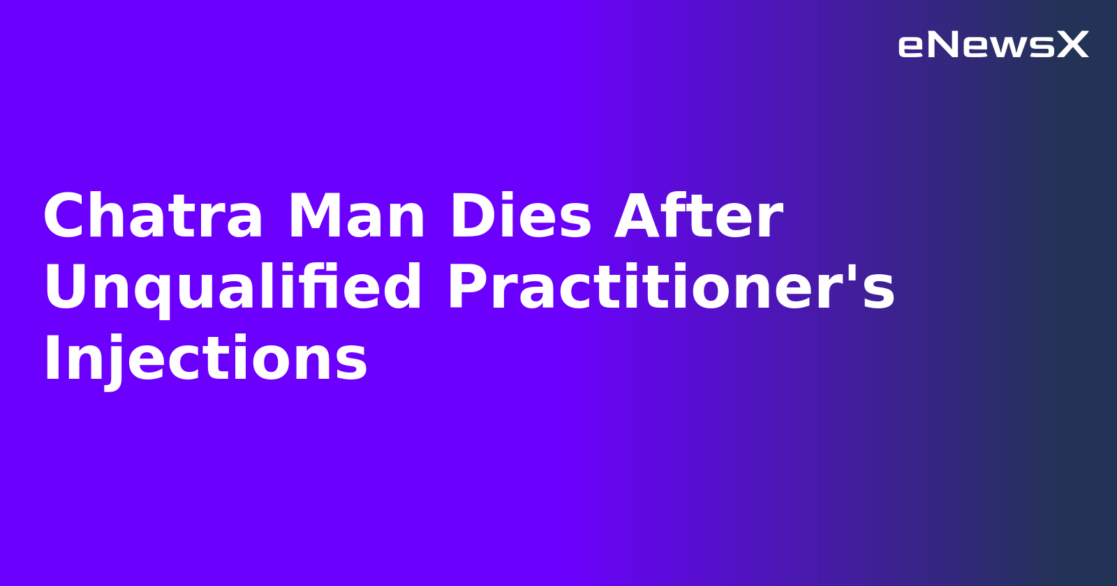 Chatra Man Dies After Unqualified Practitioner's Injections.webp