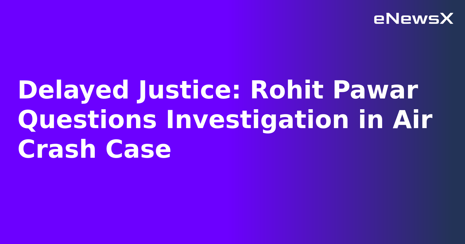 Delayed Justice: Rohit Pawar Questions Investigation in Air Crash Case.webp
