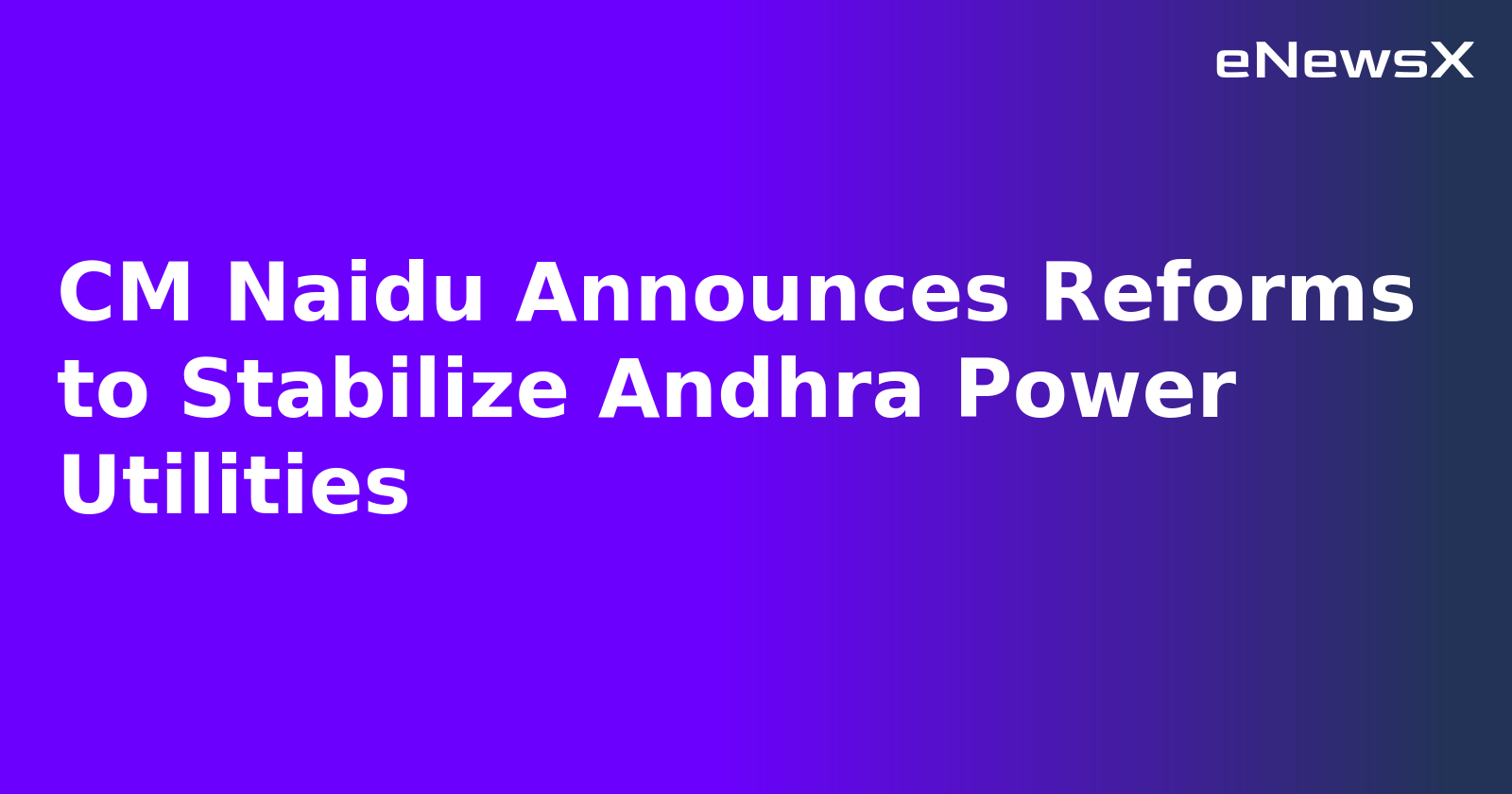 CM Naidu Announces Reforms to Stabilize Andhra Power Utilities.webp