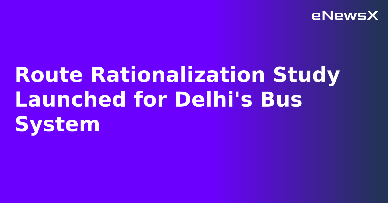 Route Rationalization Study Launched for Delhi's Bus System.webp