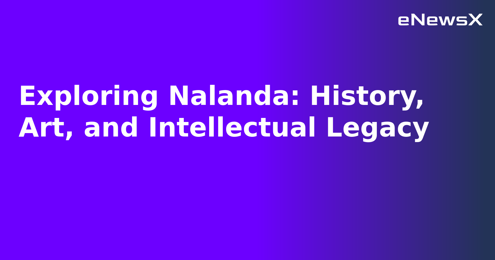 Exploring Nalanda: History, Art, and Intellectual Legacy.webp
