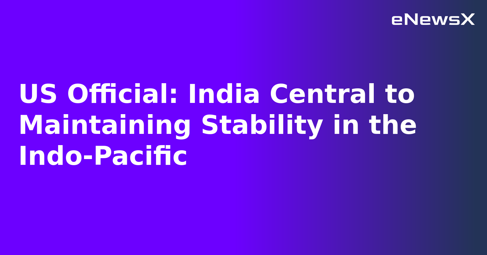 US Official: India Central to Maintaining Stability in the Indo-Pacific.webp