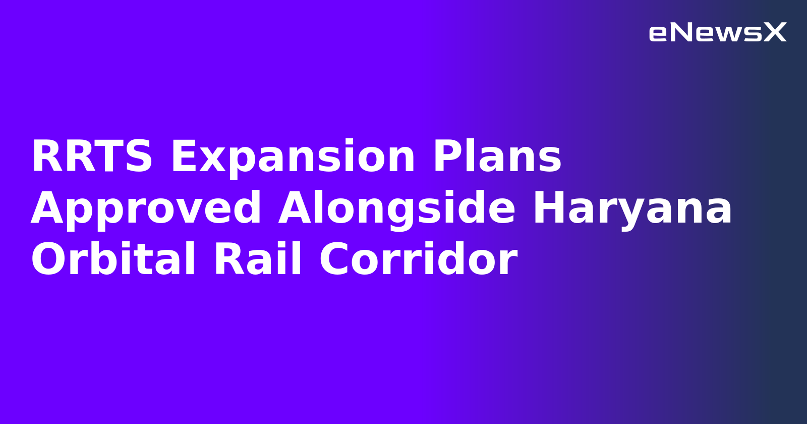 RRTS Expansion Plans Approved Alongside Haryana Orbital Rail Corridor.webp
