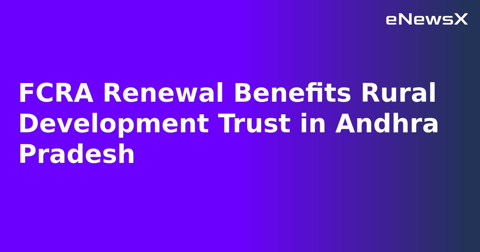FCRA Renewal Benefits Rural Development Trust in Andhra Pradesh.webp