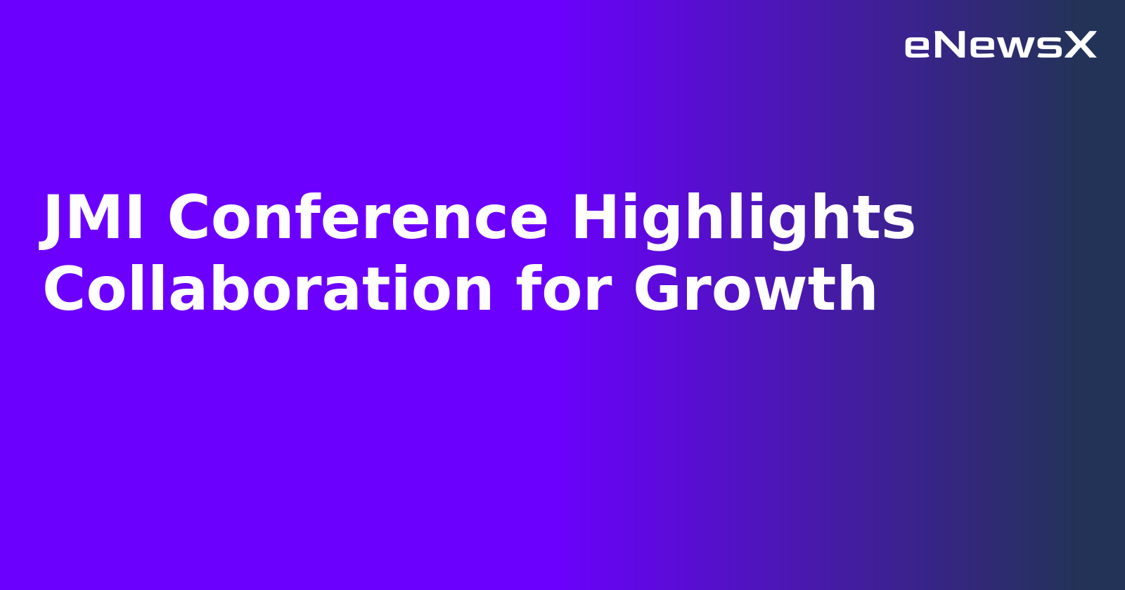 JMI Conference Highlights Collaboration for Growth.webp