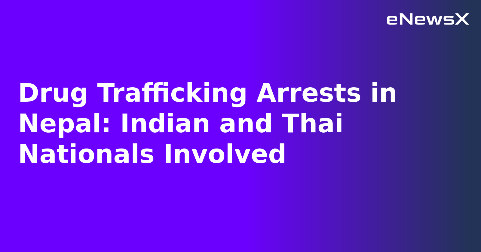 Drug Trafficking Arrests in Nepal: Indian and Thai Nationals Involved.webp