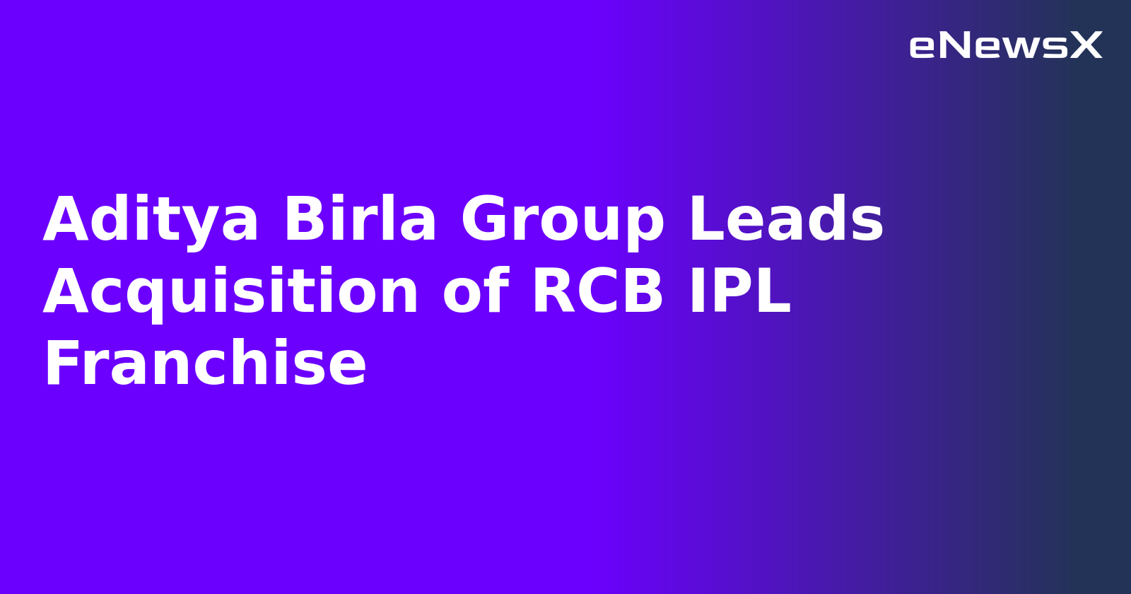 Aditya Birla Group Leads Acquisition of RCB IPL Franchise.webp