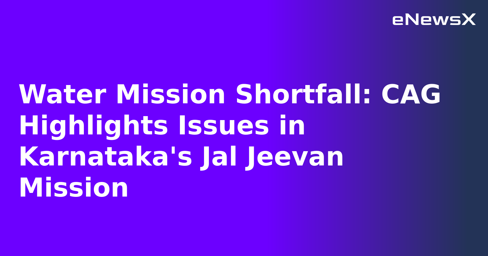 Water Mission Shortfall: CAG Highlights Issues in Karnataka's Jal Jeevan Mission.webp