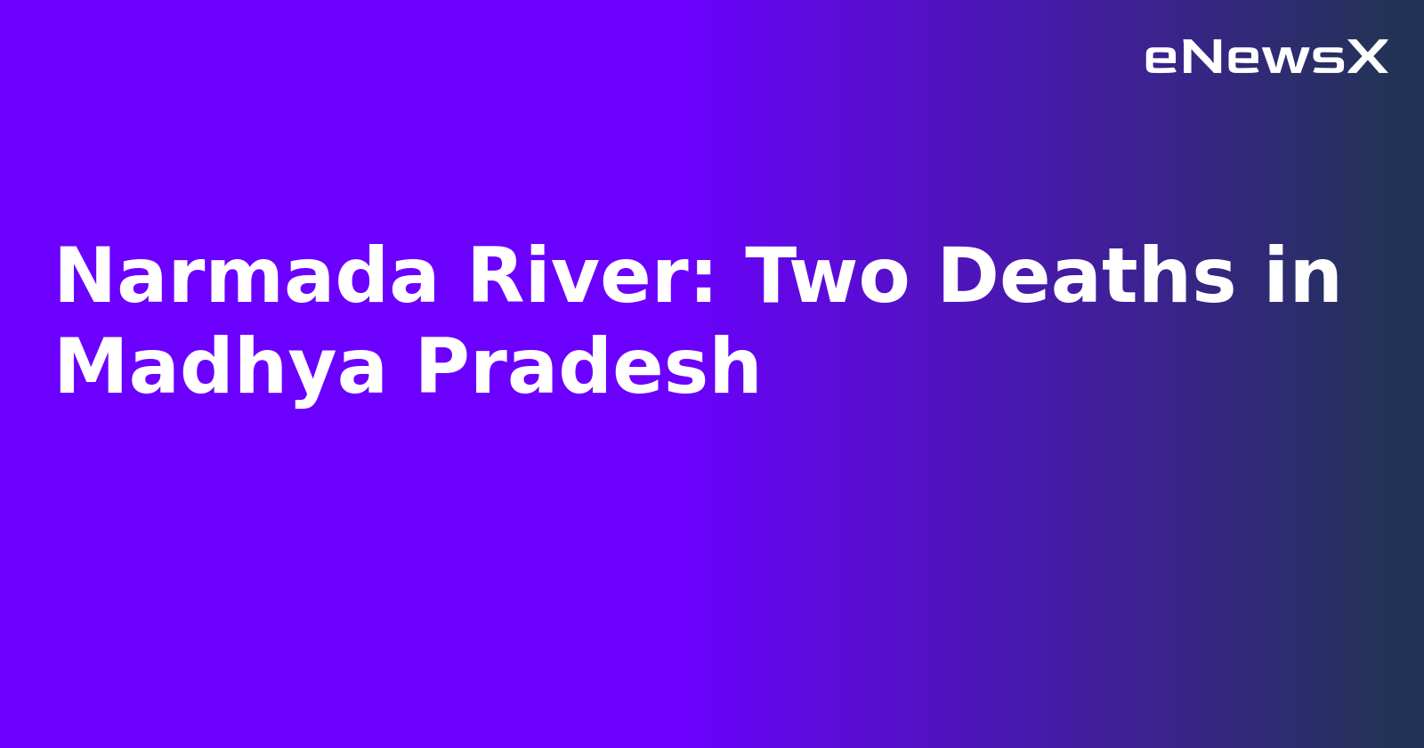 Narmada River: Two Deaths in Madhya Pradesh