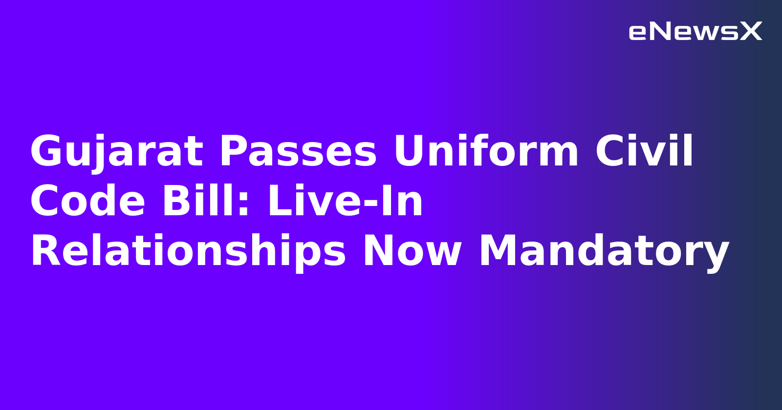 Gujarat Passes Uniform Civil Code Bill: Live-In Relationships Now Mandatory.webp
