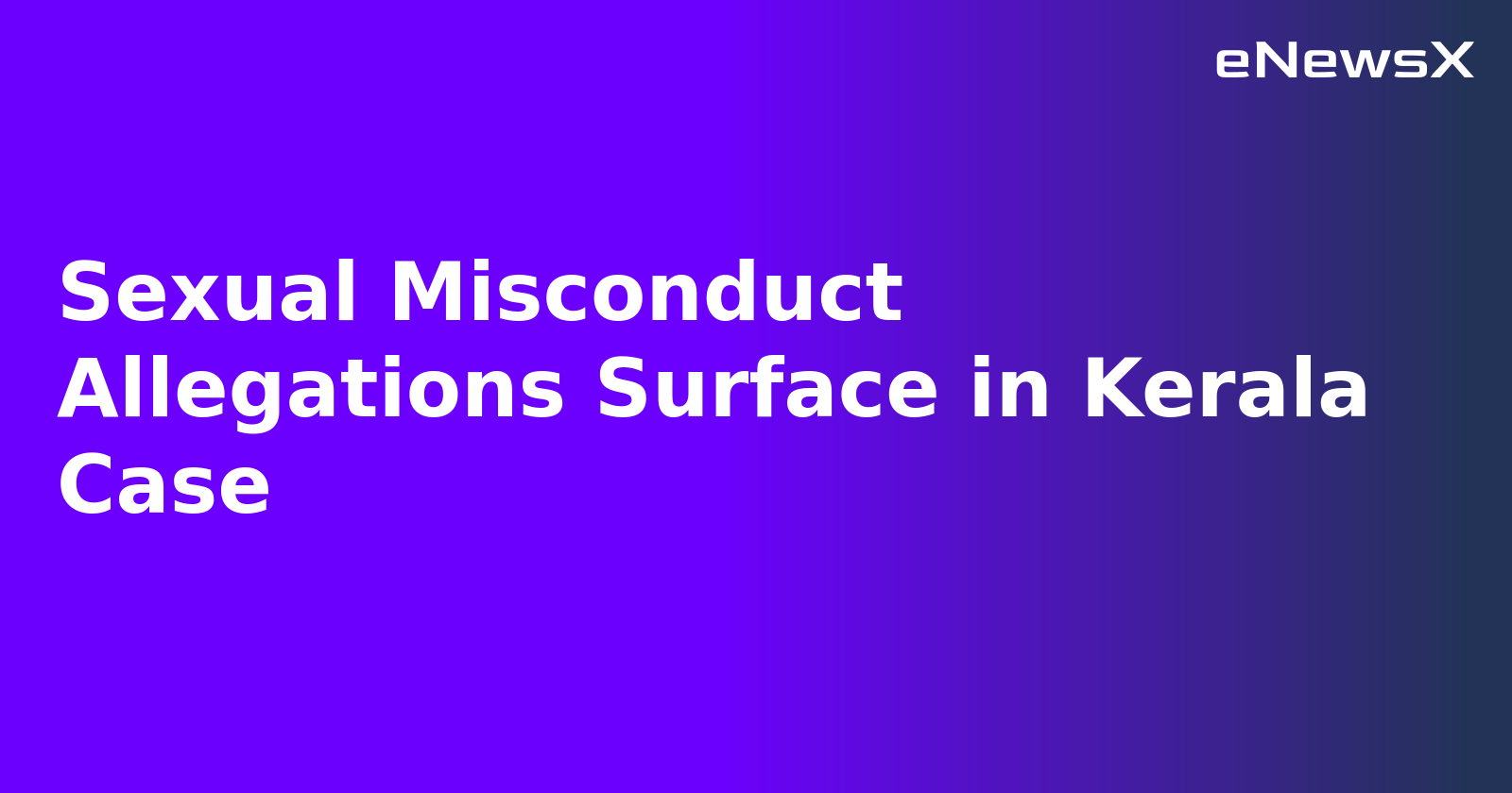 Sexual Misconduct Allegations Surface in Kerala Case.webp