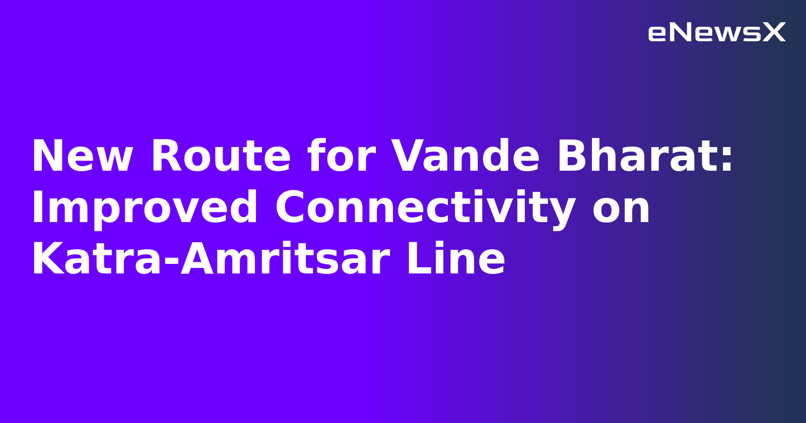 New Route for Vande Bharat: Improved Connectivity on Katra-Amritsar Line.webp New Route for Vande Bharat: Improved Connectivity on Katra-Amritsar Line.webp