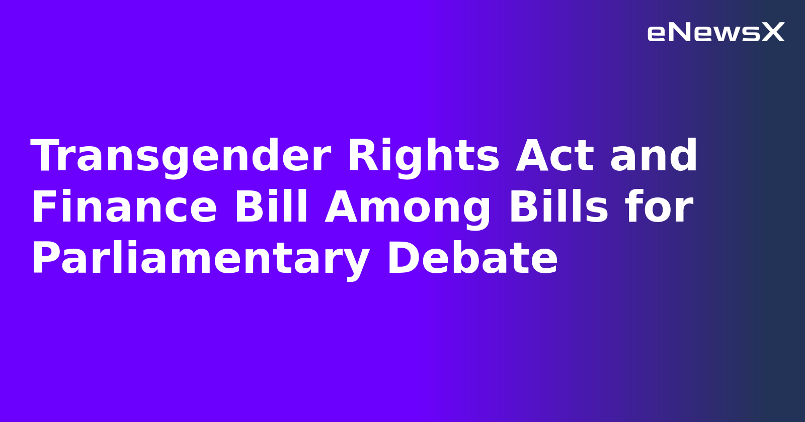 Transgender Rights Act and Finance Bill Among Bills for Parliamentary Debate.webp