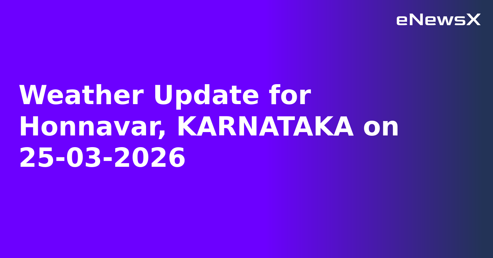 Weather Update for Honnavar, KARNATAKA on 25-03-2026