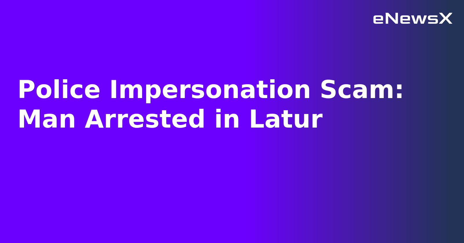 Police Impersonation Scam: Man Arrested in Latur.webp