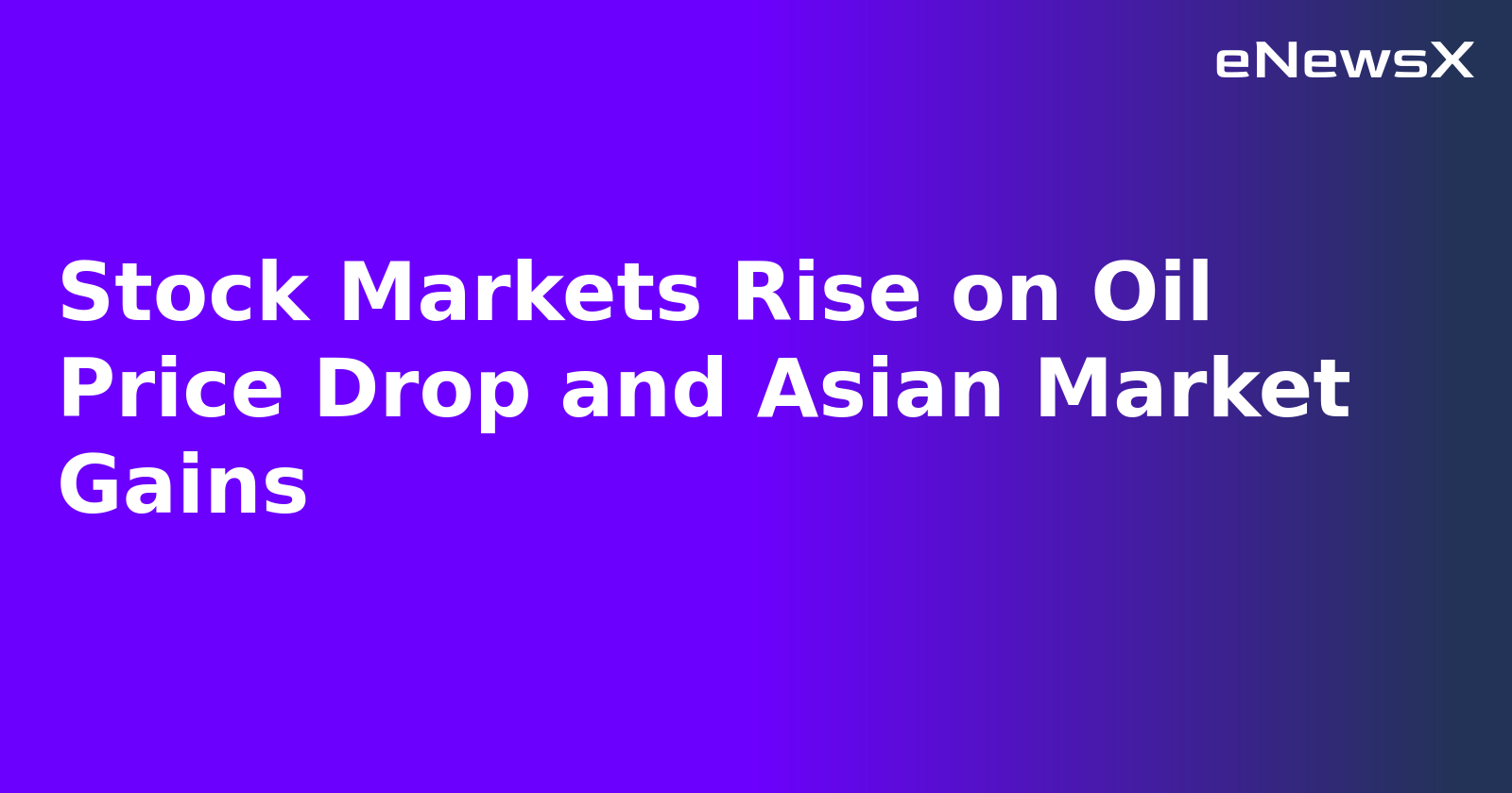 Stock Markets Rise on Oil Price Drop and Asian Market Gains.webp