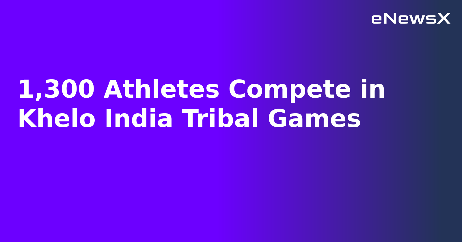 1,300 Athletes Compete in Khelo India Tribal Games