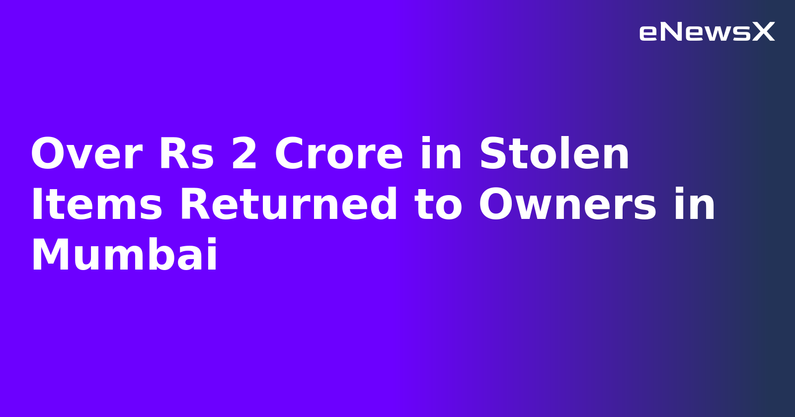 Over Rs 2 Crore in Stolen Items Returned to Owners in Mumbai.webp