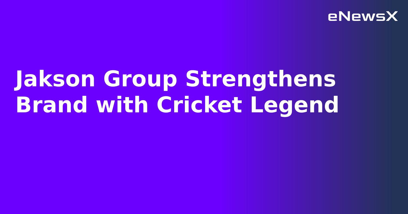 Jakson Group Strengthens Brand with Cricket Legend.webp