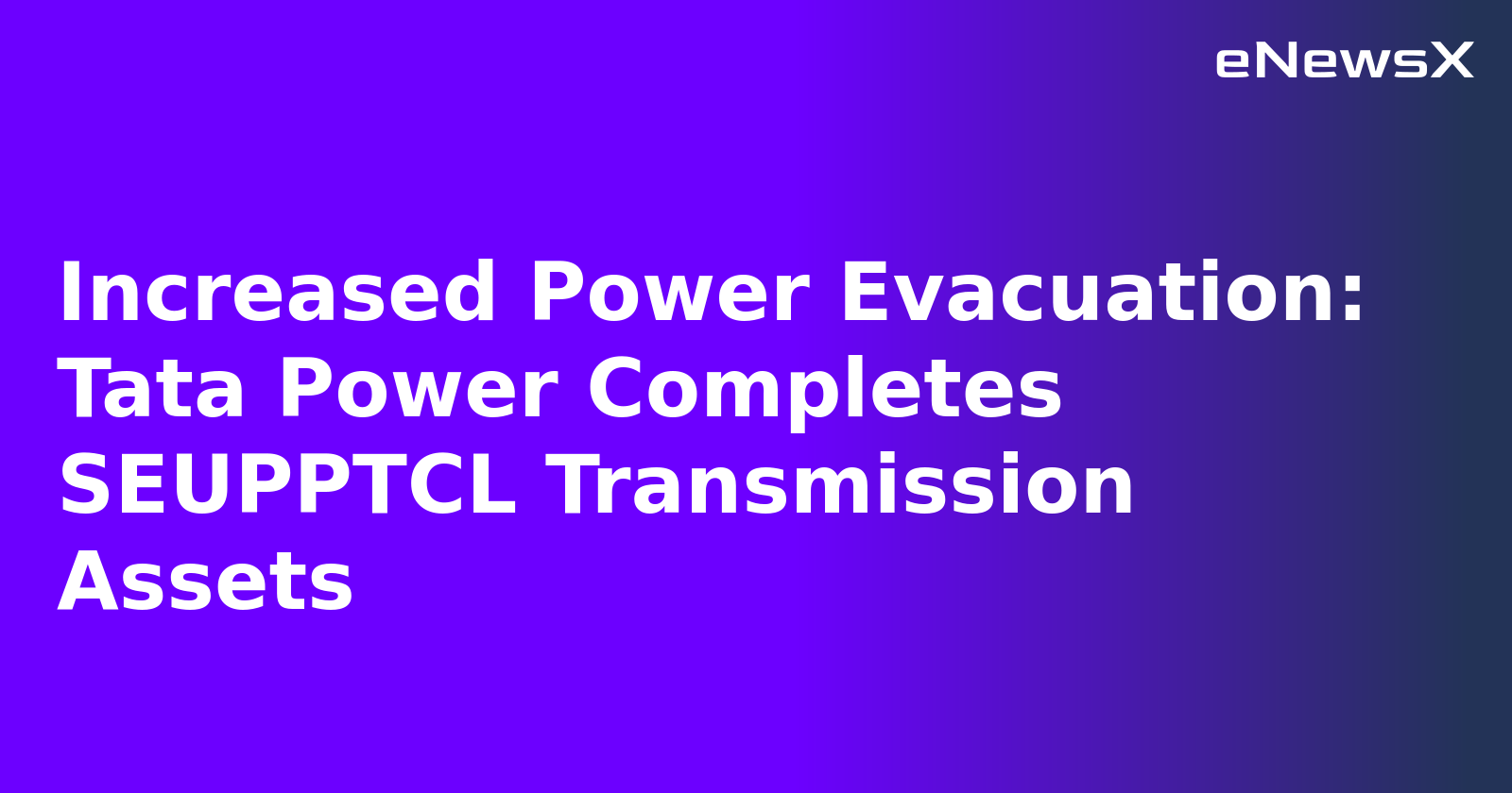 Increased Power Evacuation: Tata Power Completes SEUPPTCL Transmission Assets.webp