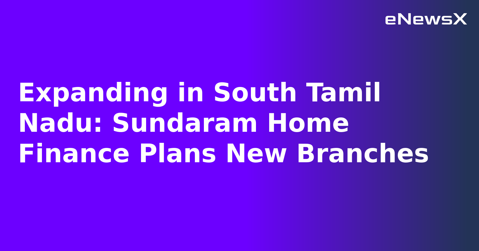 Expanding in South Tamil Nadu: Sundaram Home Finance Plans New Branches.webp