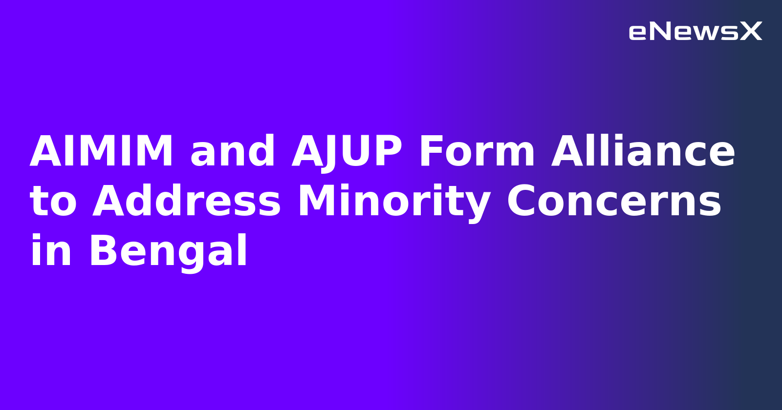 AIMIM and AJUP Form Alliance to Address Minority Concerns in Bengal.webp