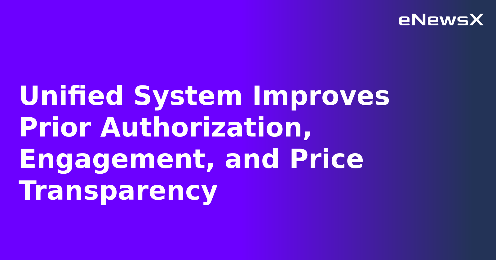 Unified System Improves Prior Authorization, Engagement, and Price Transparency.webp