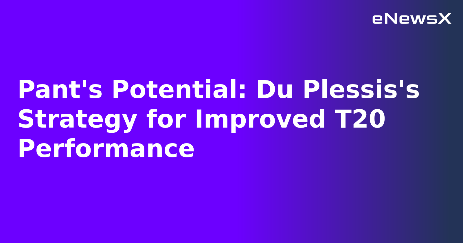 Pant's Potential: Du Plessis's Strategy for Improved T20 Performance.webp