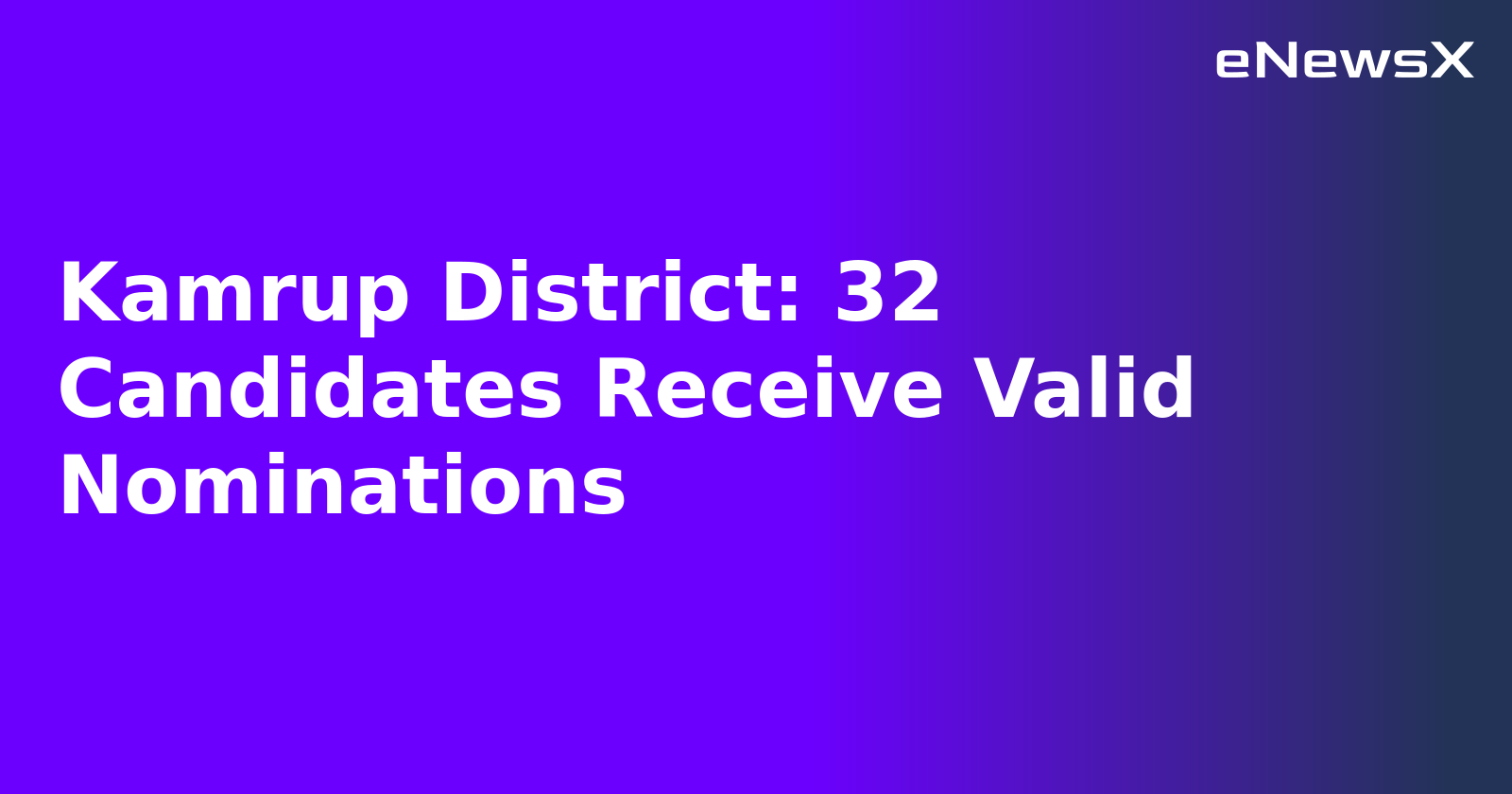 Kamrup District: 32 Candidates Receive Valid Nominations.webp