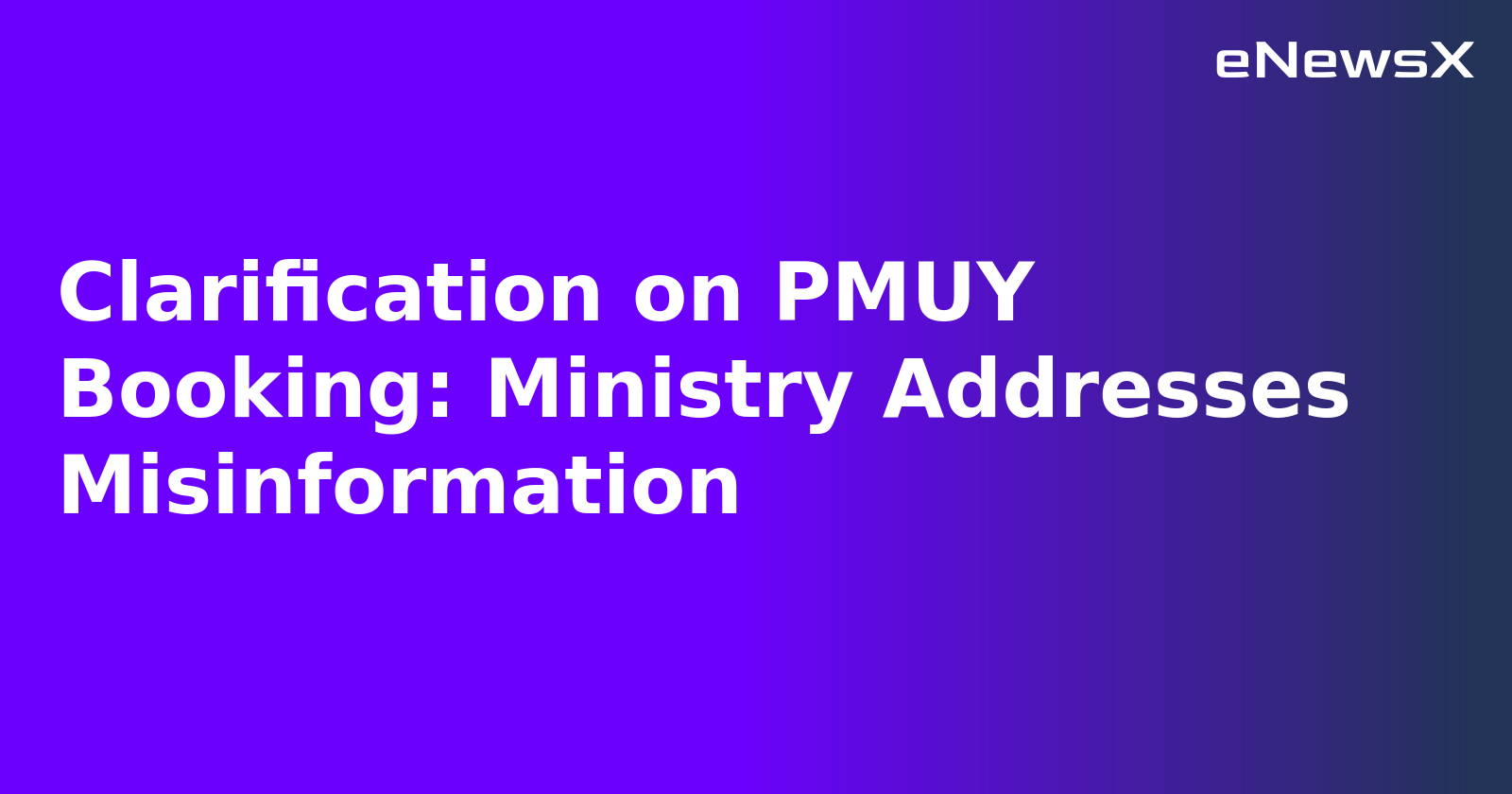 Clarification on PMUY Booking: Ministry Addresses Misinformation