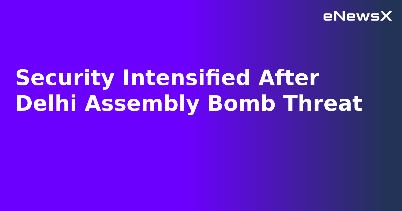 Security Intensified After Delhi Assembly Bomb Threat.webp