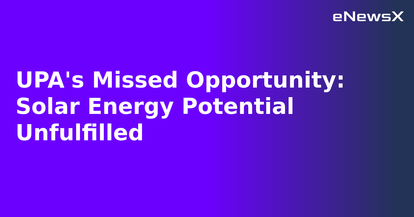 UPA's Missed Opportunity: Solar Energy Potential Unfulfilled.webp