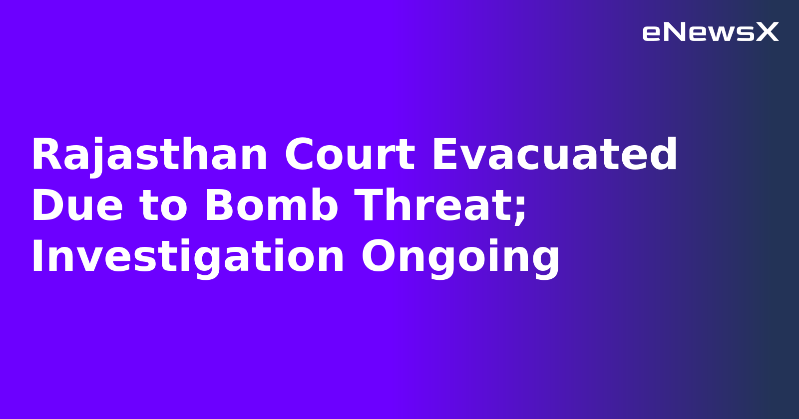 Rajasthan Court Evacuated Due to Bomb Threat; Investigation Ongoing.webp