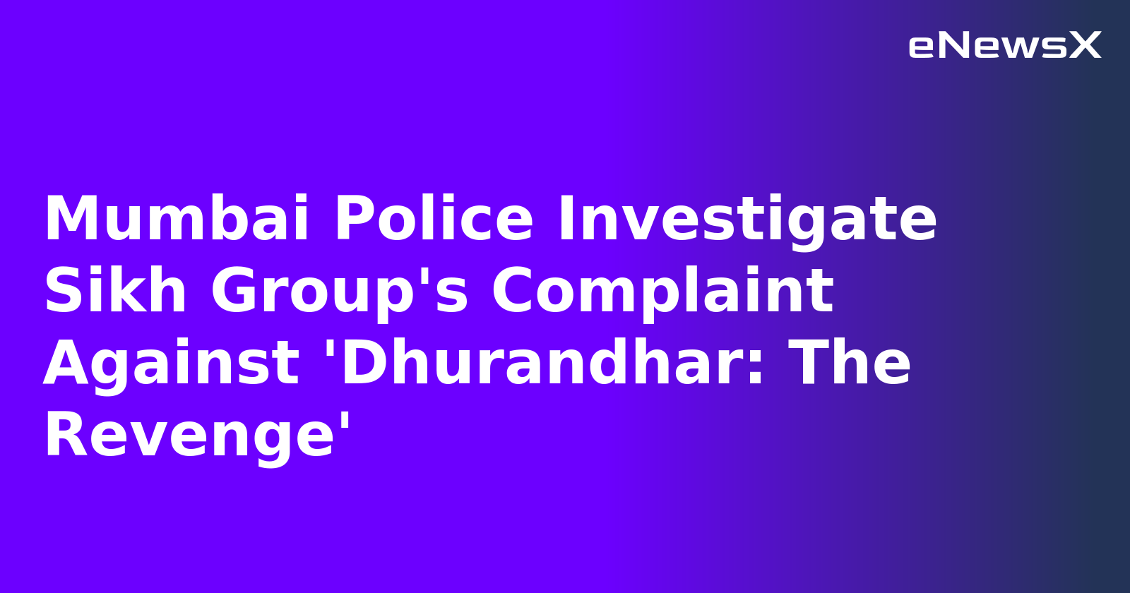 Mumbai Police Investigate Sikh Group's Complaint Against 'Dhurandhar: The Revenge'.webp