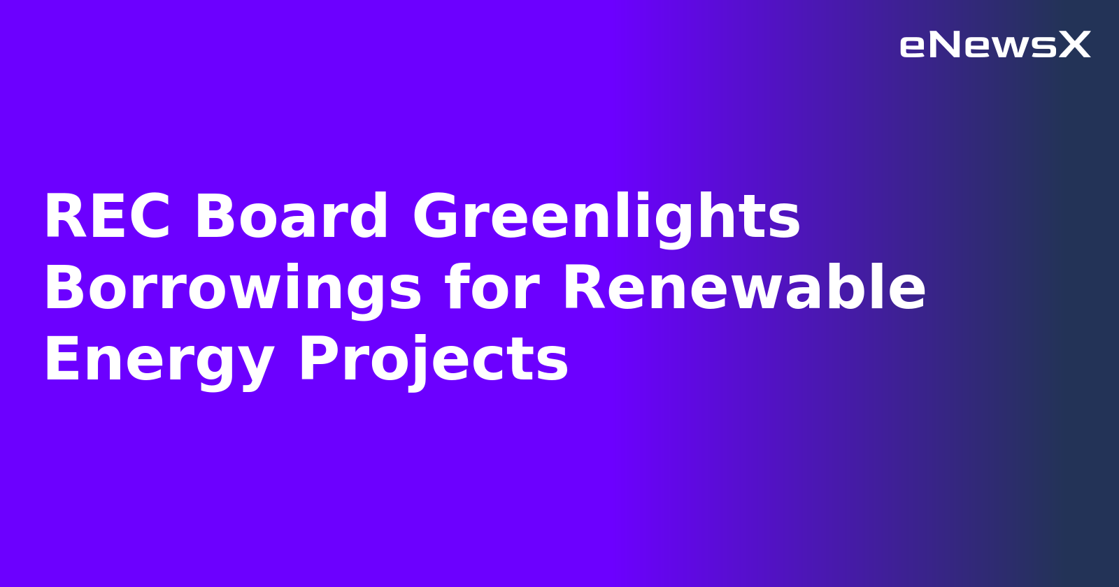 REC Board Greenlights Borrowings for Renewable Energy Projects.webp