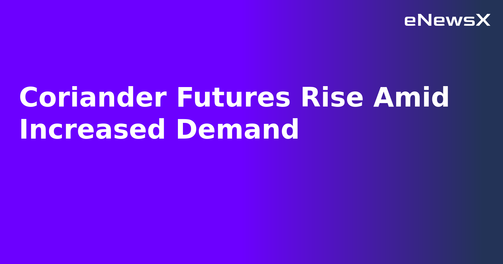 Coriander Futures Rise Amid Increased Demand.webp