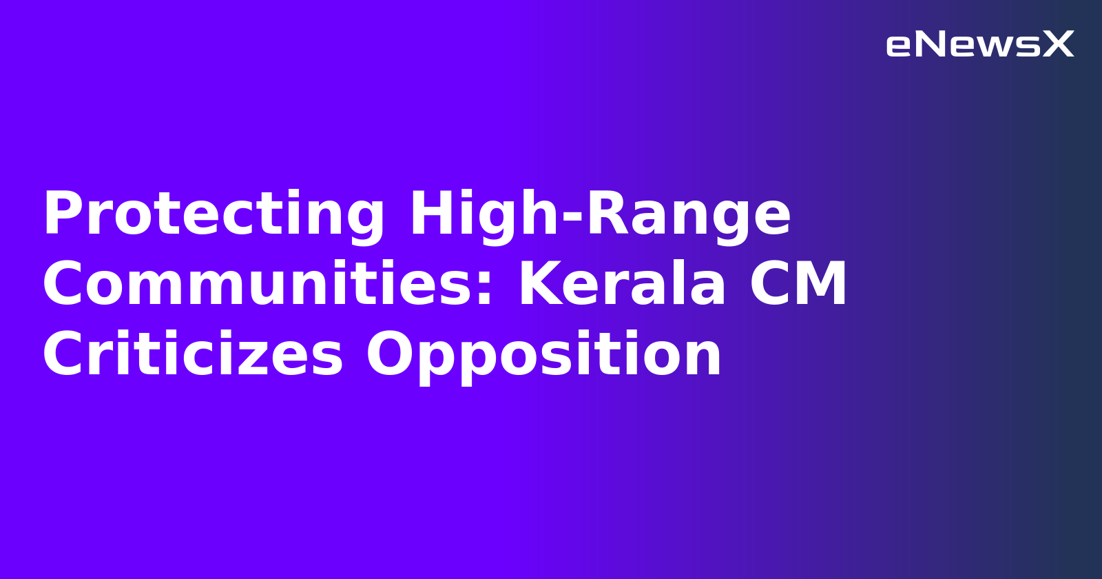 Protecting High-Range Communities: Kerala CM Criticizes Opposition.webp