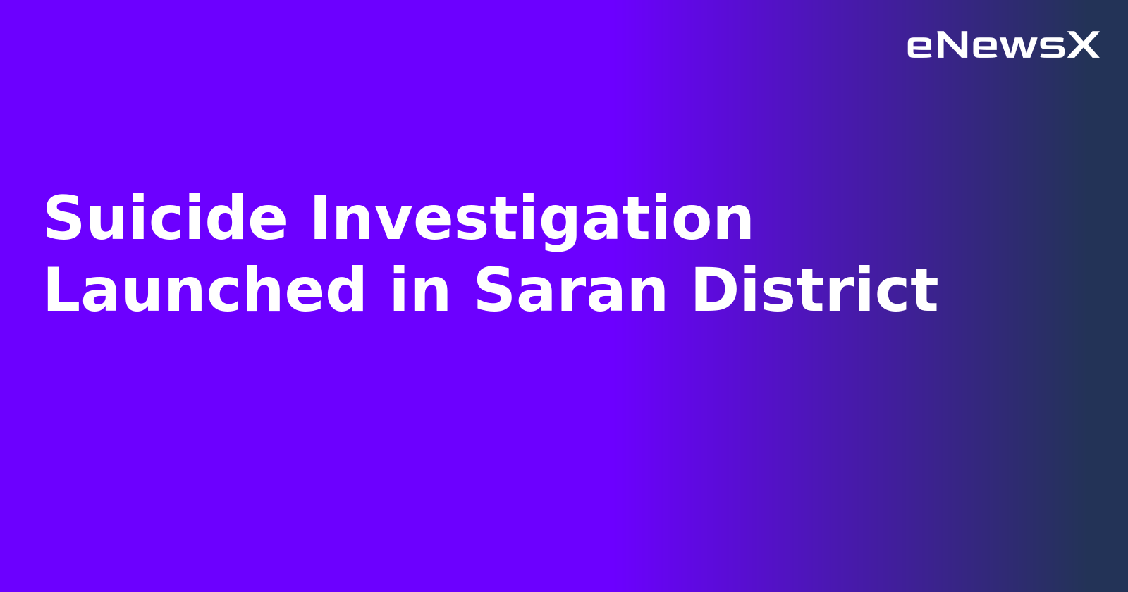 Suicide Investigation Launched in Saran District.webp