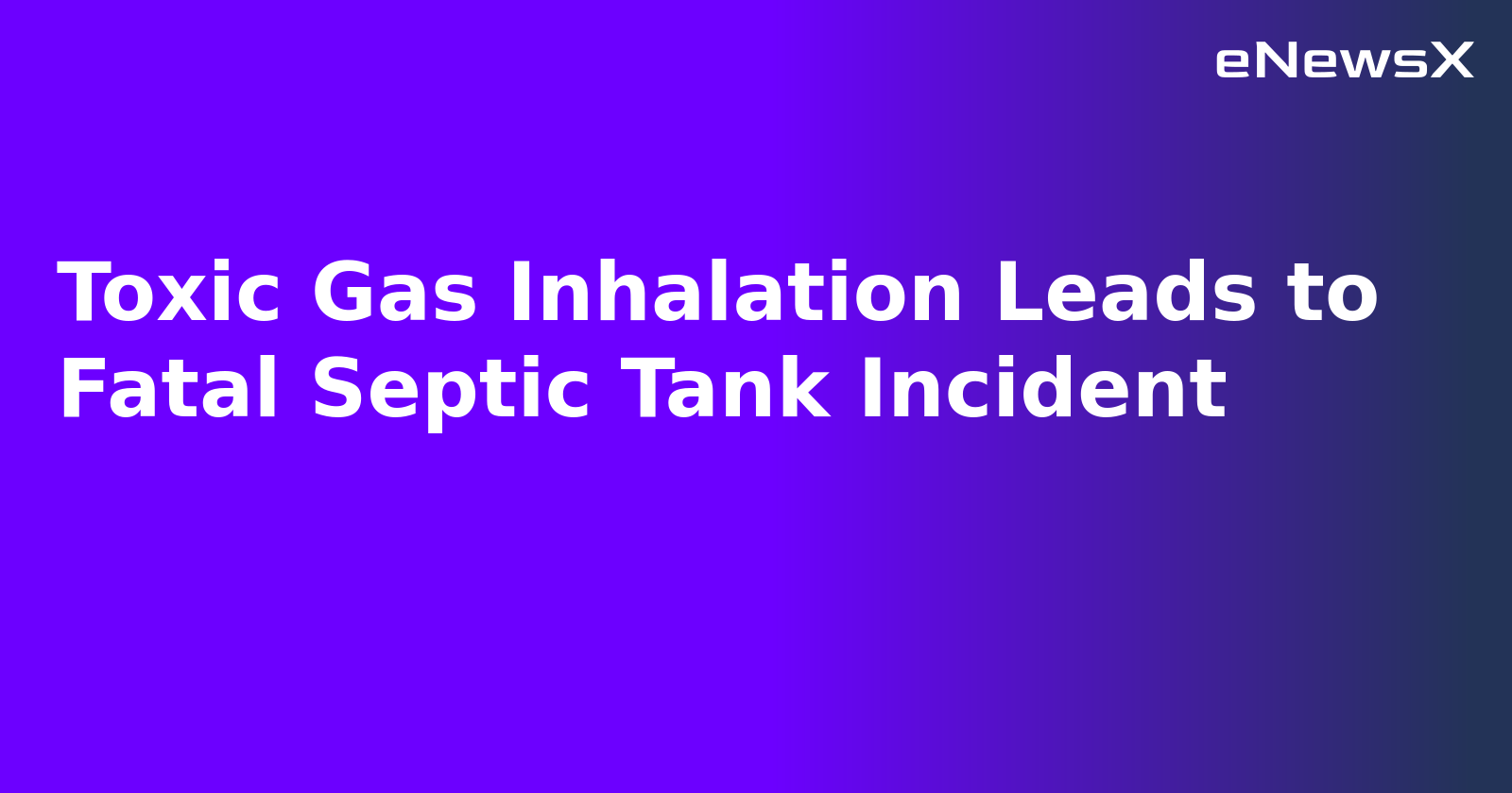 Toxic Gas Inhalation Leads to Fatal Septic Tank Incident.webp