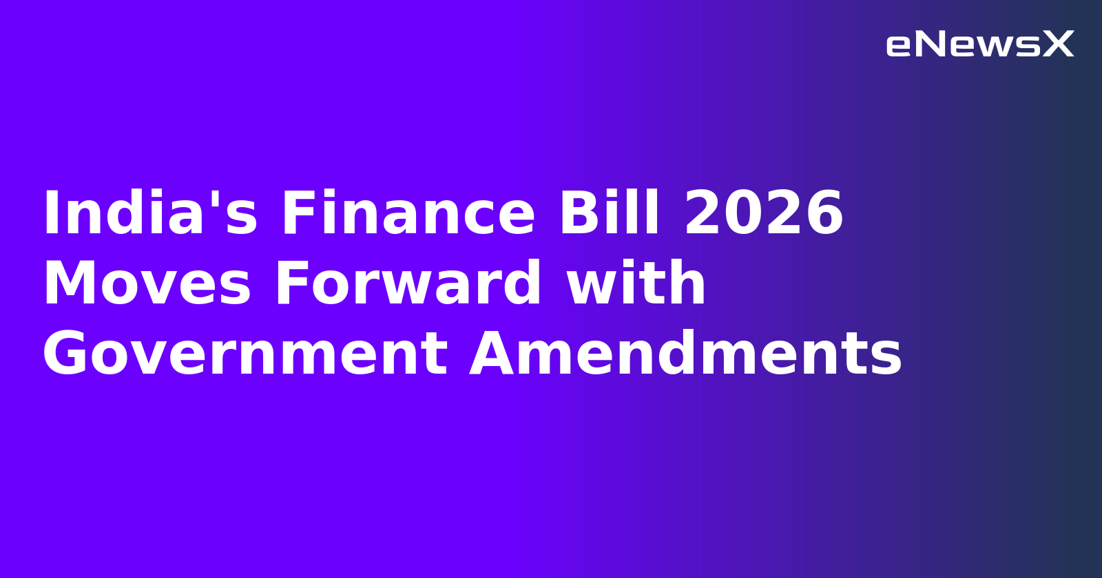 India's Finance Bill 2026 Moves Forward with Government Amendments.webp
