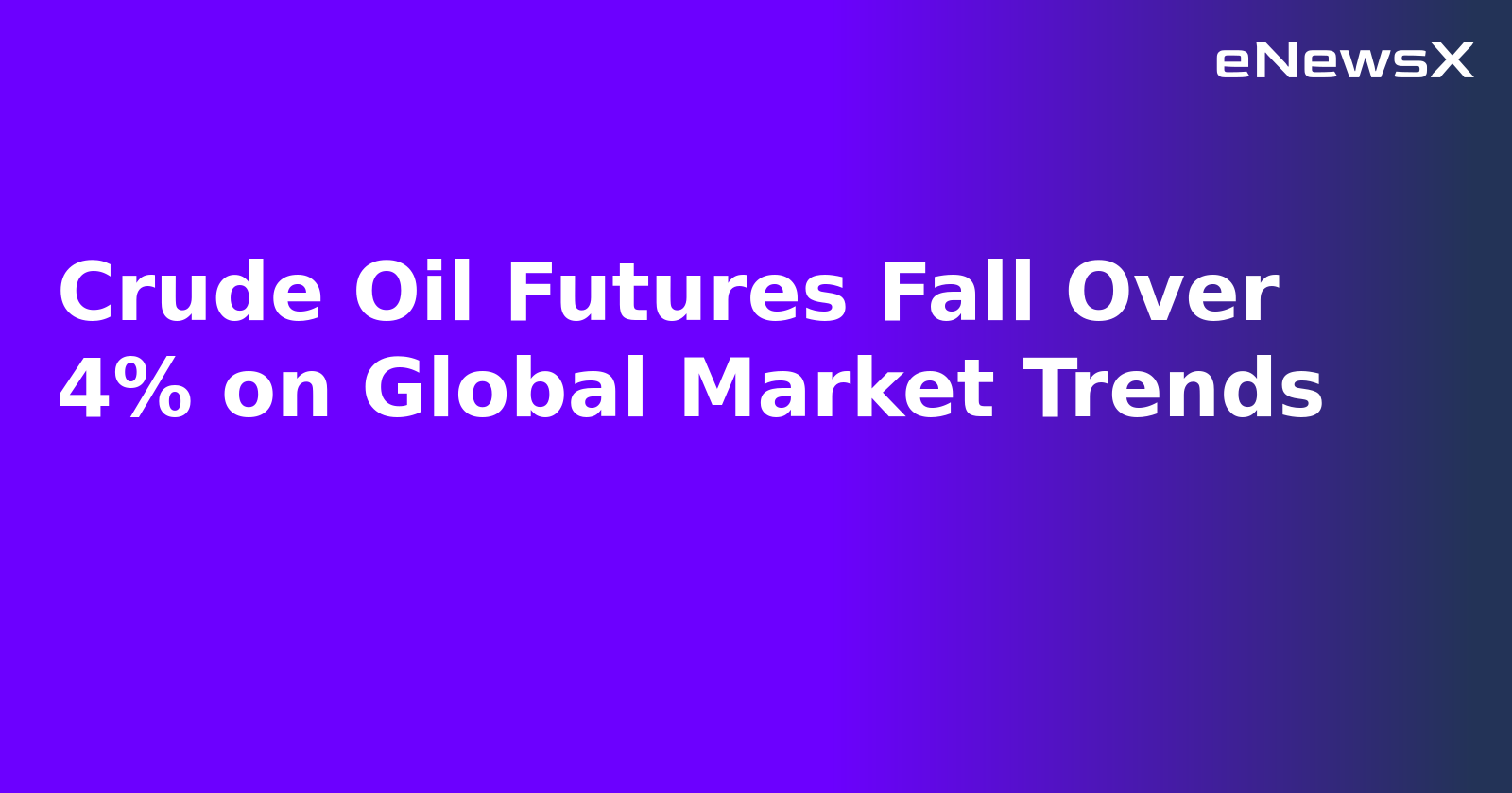 Crude Oil Futures Fall Over 4% on Global Market Trends.webp